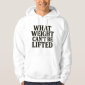 What Weight Can't Be Lifted Sweatshirt (Vorderseite)