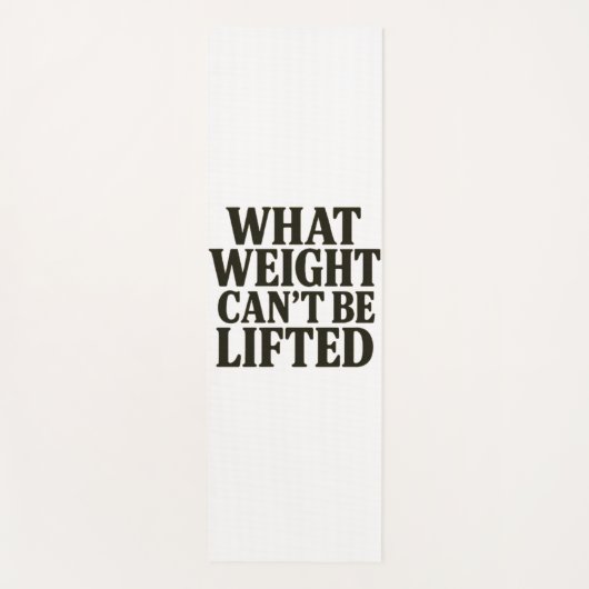 What Weight Can't Be Lifted Yoga Mat Yogamatte (Vorderseite)