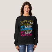 What will it bee A baby brother or a baby sister Sweatshirt (Vorne ganz)
