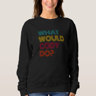 What Would Cody Do I Love Cody Premium Sweatshirt