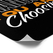 What You Are Not Changing You Are Choosing Motivat Poster (Ecke)