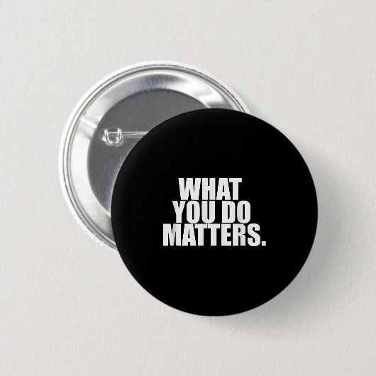 What You Do S Motivation Life Button (Vorne & Hinten)