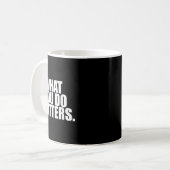 What You Do S Motivation Life  Kaffeetasse (Vorderseite Links)