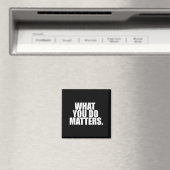 What You Do S Motivation Life  Magnet (In Situ (Geschirrspüler))