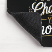 What Your Not Changing Your Choosing Motivational  Mousepad (Ecke)