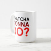 Whatcha, das geht, lustige Tasse zu tun (Vorderseite Links)