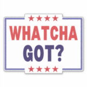 Whatcha Got Kamala Harris 2024-Demokrat Aufkleber (Vorderseite)