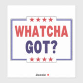 Whatcha Got Kamala Harris 2024-Demokrat Aufkleber (Blatt)