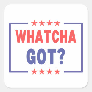 Whatcha Got Kamala Harris 2024-Demokrat Quadratischer Aufkleber