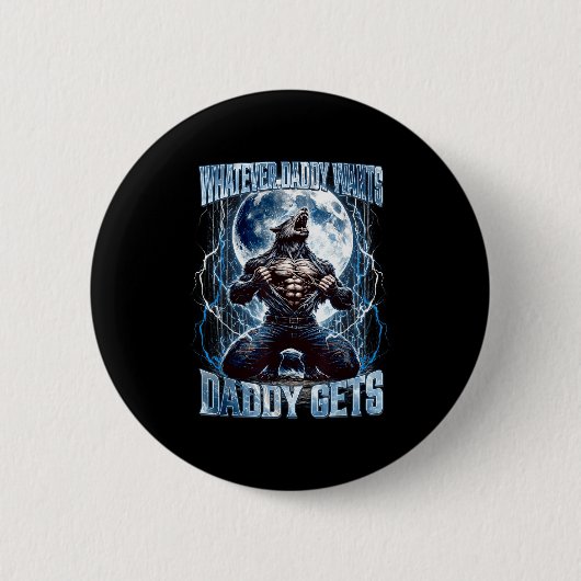Whatever Daddy Wants Daddy Gets Funny Alpha Wolf M Button (Vorderseite)