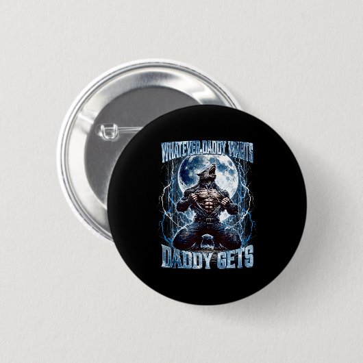 Whatever Daddy Wants Daddy Gets Funny Alpha Wolf M Button (Vorne & Hinten)