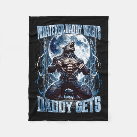 Whatever Daddy Wants Daddy Gets Funny Alpha Wolf M Fleecedecke (Vorderseite)