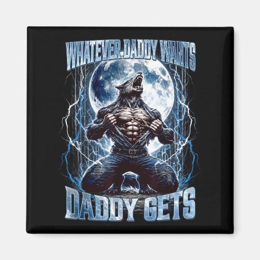 Whatever Daddy Wants Daddy Gets Funny Alpha Wolf M Magnet (Vorne)
