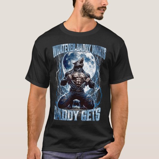 Whatever Daddy Wants Daddy Gets Funny Alpha Wolf M T-Shirt (Vorderseite)