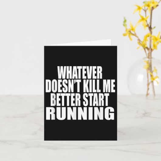Whatever Doesn't Kill Me Better Start Running Moti Karte (Gelbe Blume)