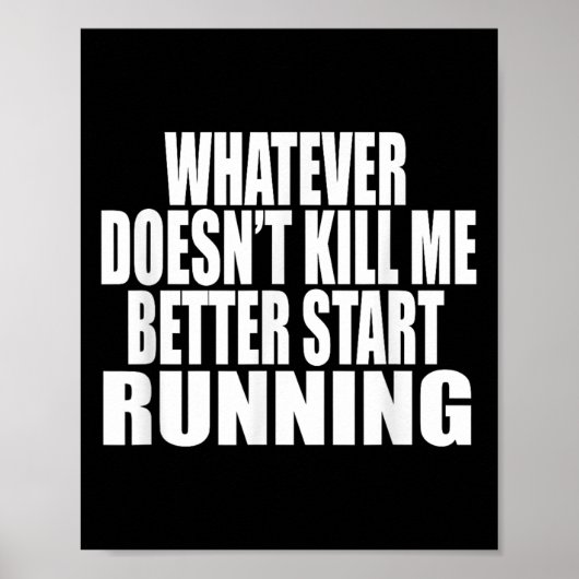 Whatever Doesn't Kill Me Better Start Running Moti Poster (Vorne)