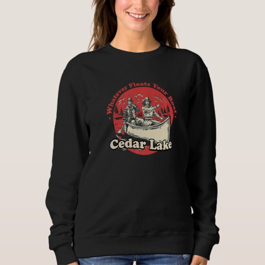 Whatever Floats Your Boat Cedar Lake Sayings India Sweatshirt (Vorderseite)