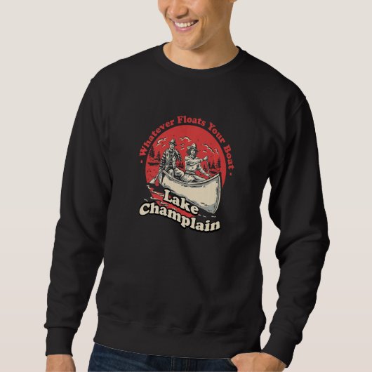 Whatever Floats Your Boat Lake Champlain Sayings N Sweatshirt (Vorderseite)