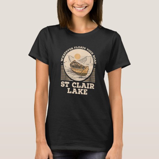 Whatever Floats Your Boat Lake St Clair Motivation T-Shirt (Vorderseite)