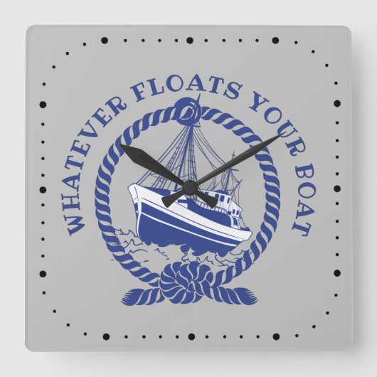 Whatever Floats Your Boat Nautical Quadratische Wanduhr (Vorderseite)