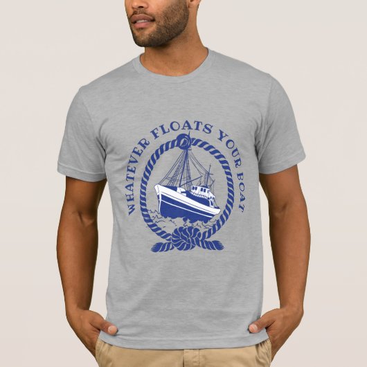 Whatever Floats Your Boat Nautical T-Shirt (Vorderseite)