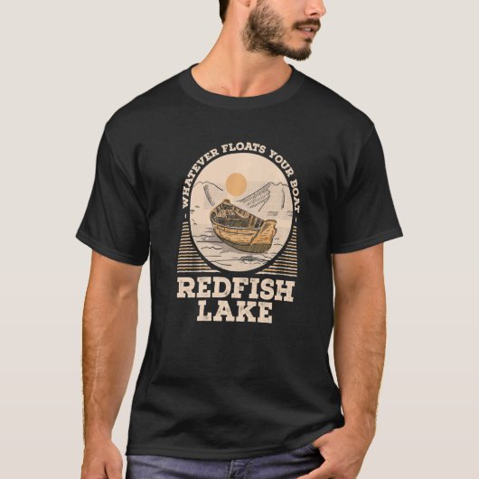 Whatever Floats Your Boat Redfish Lake Motivationa T-Shirt (Vorderseite)