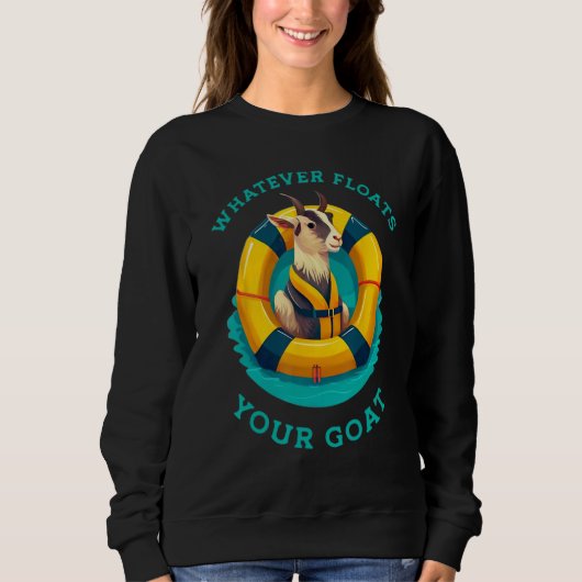 Whatever Floats Your Goat Summer Float Trip River  Sweatshirt (Vorderseite)