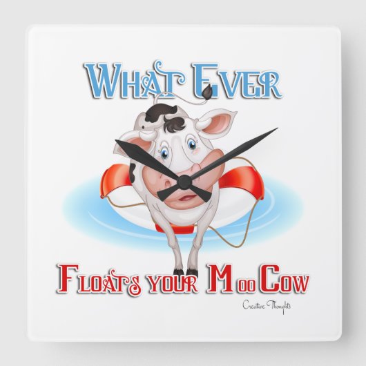 Whatever Floats Your Moo Cow Quadratische Wanduhr (Vorderseite)