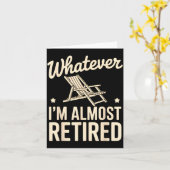 Whatever I Am Almost Retired Funny Humor Retiremen Karte (Gelbe Blume)