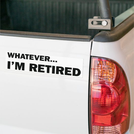 Whatever. I’m Retired Autoaufkleber (Auf Lkw)