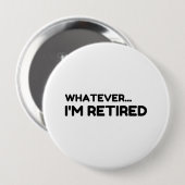Whatever. I’m Retired Button (Vorne & Hinten)