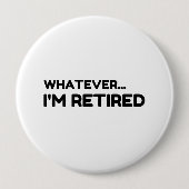 Whatever. I’m Retired Button (Vorderseite)