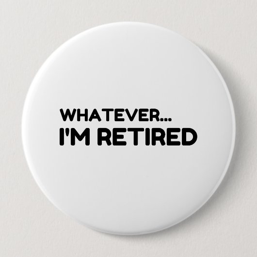 Whatever. I’m Retired Button (Vorderseite)