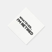 Whatever. I’m Retired Serviette (Ecke)