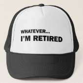 Whatever. I’m Retired Truckerkappe (Vorderseite)