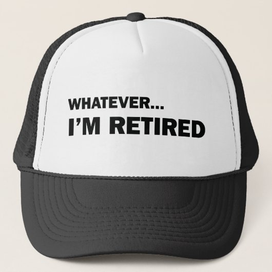 Whatever. I’m Retired Truckerkappe (Vorderseite)