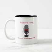 "Whatever I Say, Women Do the Opposite " Cuer Mug Zweifarbige Tasse (Links)