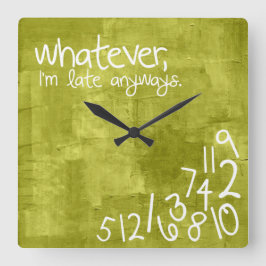Whatever, ich bin'm late anyways quadratische wanduhr