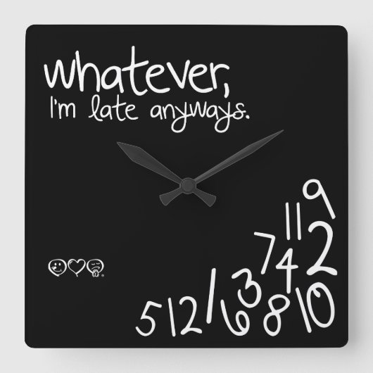 Whatever, ich bin'm late anyways quadratische wanduhr (Vorderseite)
