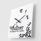 Whatever, I'm always on time anyway... Quadratische Wanduhr (Winkel)