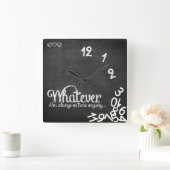 Whatever, I'm always on time anyway... Quadratische Wanduhr (Zuhause)