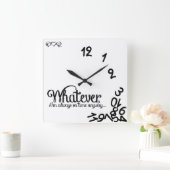 Whatever, I'm always on time anyway... Quadratische Wanduhr (Zuhause)