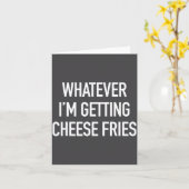 Whatever Im Getting Cheese Fries - Funny Quote Karte (Gelbe Blume)