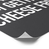 Whatever Im Getting Cheese Fries - Funny Quote  Poster (Ecke)