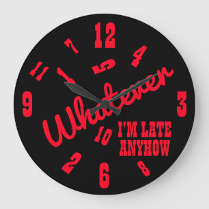 Whatever I'm Late Anyhow Große Wanduhr