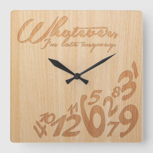 Whatever, I'm late anyway - Faux Engrave Wood Look Quadratische Wanduhr