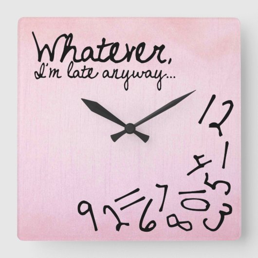 Whatever, I'm late anyway - Pastel Pink Quadratische Wanduhr (Vorderseite)