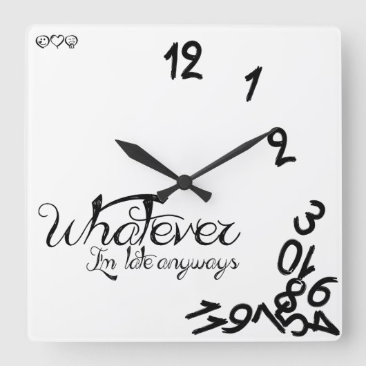 Whatever, I'm Late Anyways Clock - Black / White Quadratische Wanduhr (Vorderseite)