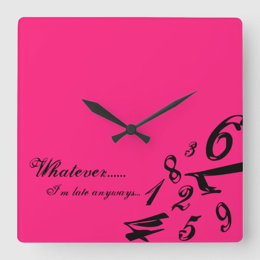 Whatever I'm Late Anyways Clock Time Numbers Hours Quadratische Wanduhr (Vorderseite)
