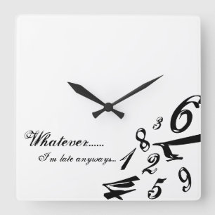 Whatever I'm Late Anyways Clock Time Numbers Hours Quadratische Wanduhr